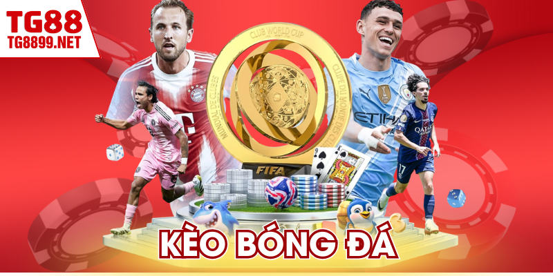 Kèo Bóng Đá TG88 | Tỷ Lệ Trực Tuyến Chính Xác Nhất