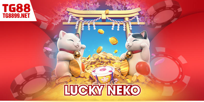 Lucky Neko TG88 – Trải Nghiệm Quay Gắn Với Lộc Phát 2 Lucky Neko TG88 – Trải Nghiệm Quay Gắn Với Lộc Phát